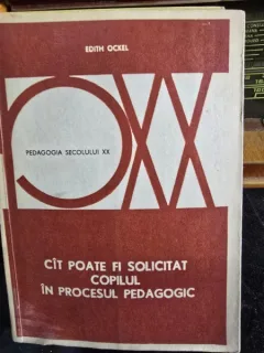 Cat poate fi solicitat copilul in procesul pedagogic - Edith Ockel