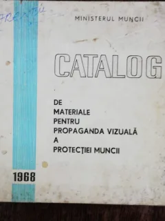 CATALOG DE MATERIALE PENTRU PROPAGANDA VIZUALA A PROTECTIEI MUNCII 1968  - MINISTERUL MUNCII