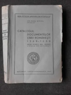 CATALOGUL DOCUMENTELOR TARII ROMANESTI 1369-1600 - ION RADU MIRCEA