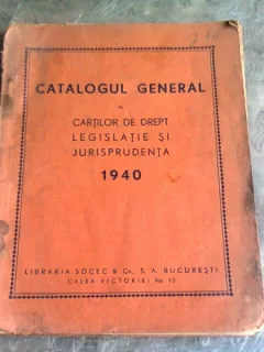CATALOGUL GENERAL AL CARTILOR DE DREPT LEGISLATIE SI JURISPRUDENTA 1940