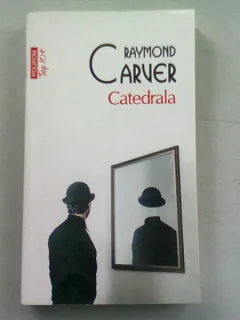 CATEDRALA - RAYMOND CARVER