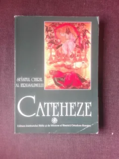 CATEHEZE - SFANTUL CHIRIL AL IERUSALIMULUI