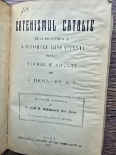 Catehismul Catolic cu o prescurtare a istoriei bisericesti pentru tineri si adulti - J. Dehare S.I.