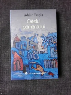 CATELUL PAMANTULUI - ADRIAN FRATILA  (CU DEDICATIE)