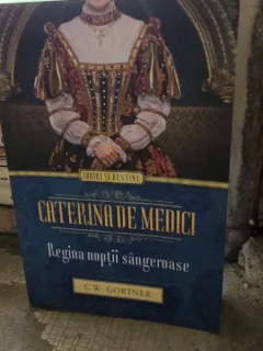 Caterina de Medici. Regina noptii sangeroase - C.W. Gortner