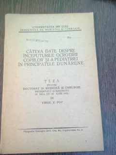 CATEVA DATE DESPRE INCEPUTURILE OCROTIRII COPIILOR SI A PEDIATRIEI IN PRINCIPATELE DUNARENE, TEZA DE DOCTORAT - VIRGIL E. POP