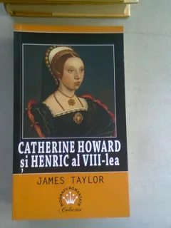 CATHERINE HOWARD SU HENRIC AL VIII-LEA - JAMES TAYLOR