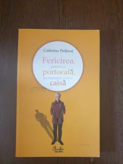 Catherine Preljocaj - Fericirea, pentru o portocala, nu inseamna sa fie o caisa