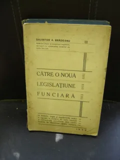 CATRE O NOUA LEGISLATIUNE FUNCIARA - SALVATOR A. BRADEANU