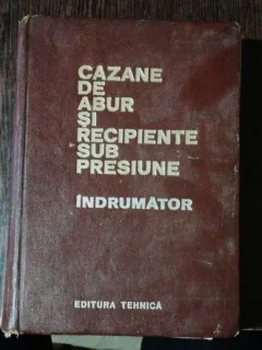 CAZANE DE ABUR SI RECIPIENTE SUB PRESIUNE -INDRUMATOR