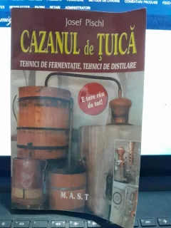 Cazanul de tuica, tehnici de fermentatie, tehnici de distilare - Josef Pischl