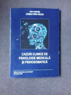 CAZURI CLINICE DE PSIHOLOGIE MEDICALA SI PSIHOSOMATICA - OVIDIU POPA-VELEA