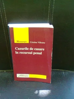 CAZURILE DE CASARE IN RECURSUL PENAL - CRISTINA VALEANU