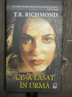 CE-A LASAT IN URMA - T.R. RICHMOND