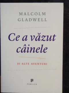 CE A VAZUT CAINELE - MALCOLM GLADWELL