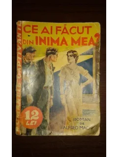 CE AI FACUT DIN INIMA MEA?, ALFRED MACHARD