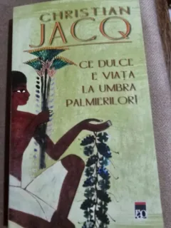 Ce dulce e viata la umbra palmierilor! - Christian Jacq