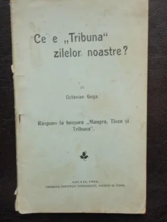 CE E TRIBUNA ZILELOR NOSTRE? - OCTAVIAN GOGA