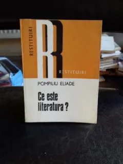 CE ESTE LITERATURA? - POMPILIU ELIADE