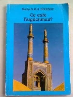 CE ESTE RUGACIUNEA? - MARTYR S.M.H. BEHESHTI