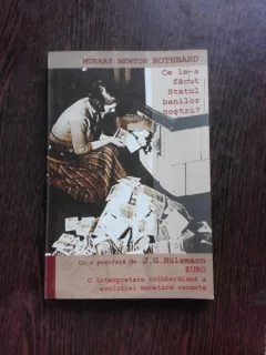 CE LE-A FACUT STATUL BANILOR NOSTRI - MURRAY NEWTON ROTHBARD