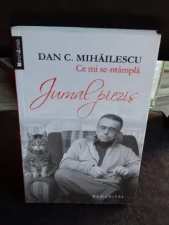 CE MI SE-NTAMPLA. JURNAL PIEZIS - DAN C. MIHAILESCU