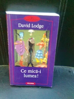 CE MICA-I LUMEA! - DAVID LODGE