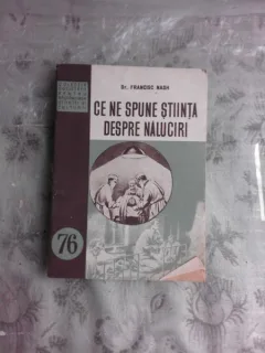 CE NE SPUNE STIINTA DESPRE NALUCIRI - FRANCISC NASH