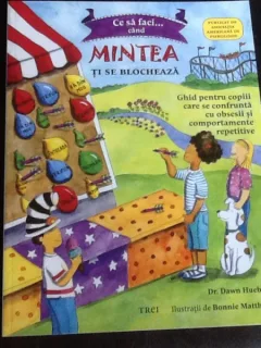 Ce sa faci cand mintea ti se blocheaza - Dawn Huebner