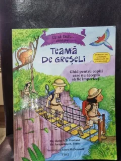 Ce sa faci cand ti-e teama de greseli - Dr. Claire A.B. Freeland, Dr. Jacqueline B. Toner