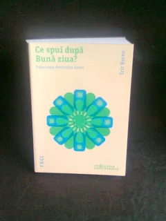 CE SPUI DUPA BUNA ZIUA - ERIC BERNE
