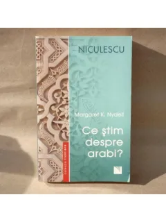 Ce stim despre arabi , Margaret K. Nydell , 2008