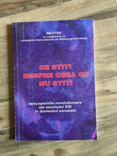 Ce Stiti despre Ceea ce Nu Stiti - Descoperirile Revolutionare ale Sec. XXI in Domeniul Sanatatii - Neotek