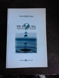 CE SUNT EU? PERSOANA CA PROCES - DAN ROBERT BISA  (CU DEDICATIE)