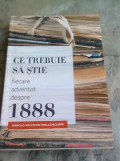 CE TREBUIE SA STIE FIECARE ADVENTIST DESPRE 1888 - ARNOLD VALENTIN WALLENKAMPF