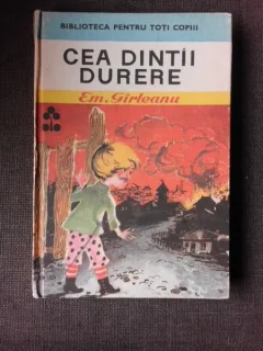CEA DINTAI DURERE - EM. GIRLEANU, ILUSTRATII DE COCA CRETOIU SEINESCU