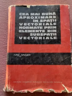 CEA MAI BUNA APROXIMARE IN SPATII VECTORIALE NORMATE PRIN ELEMENTE DIN SUBSPATII VECTORIALE - IVAN SINGER