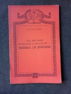 CEA MAI MARE RASCOALA A SCLAVILOR, RASCOALA LUI SPARTACUS - D. TUDOR
