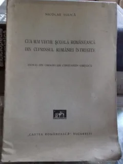 CEA MAI VECHE SCOALA ROMANEASCA DIN CUPRINSUL ROMANIEI INTREGITE - NICOLAE SULICA