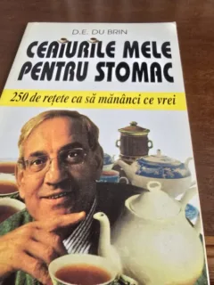 Ceaiurile mele pentru stomac. 250 de retete ca sa mananci ce vrei - D. E. du Brin