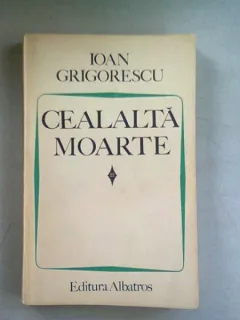 CEALALTA MOARTE - IOAN GRIGORESCU