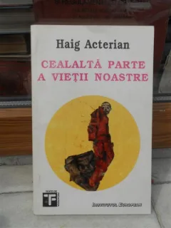 CEALALTA PARTE A VIETII NOASTRE , HAIG ACTERIAN
