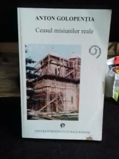 CEASUL MISIUNILOR REALE - ANTON GOLOPENTIA