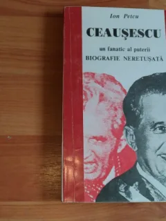 CEAUSESCU UN FANATIC AL PUTERII - ION PETCU