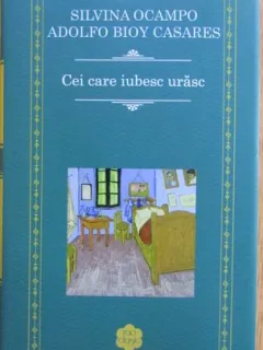 Cei care iubesc urasc - Silvina Ocampo