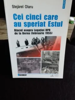 CEI CINCI CARE AU SPERIAT ESTUL. ATACUL ASUPRA LEGATIEI RPR DE LA BERNA (FEBRUARIE 1955) - STEJAREL OLARU