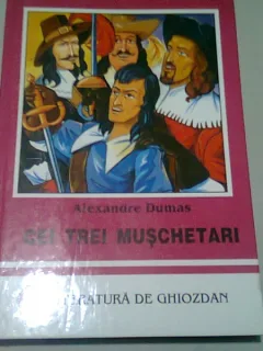 CEI TREI MUSCHETARI - ALEXANDRE DUMAS