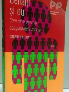 CEILALTI SI EU , CUM SA-TI DEZVOLTI COMPETENTELE SOCIALE , 2011