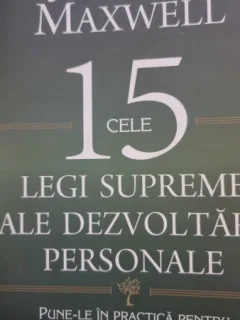 Cele 15 legi supreme ale dezvoltarii personale - John C. Maxwell
