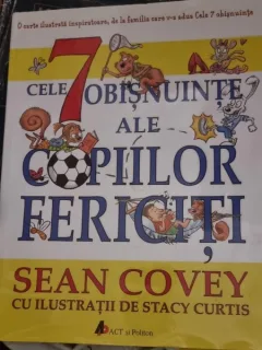 CELE 7 OBISNUINTE ALE COPIILOR FERICITI - SEAN COVEY